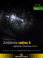 Zvládnite režim S digitálnej zrkadlovky Nikon - B. BoNo Novosad