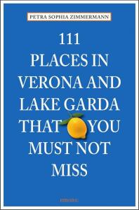 111 Places in Verona and Lake Garda That You Must Not Miss - Petra Sophia Zimmermann