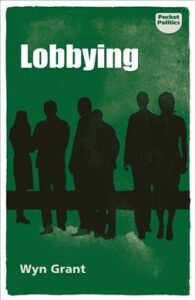 Lobbying : The Dark Side of Politics - Grant Wyn