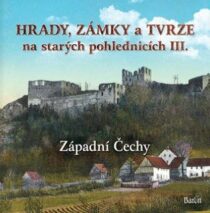 Hrady, zámky a tvrze na starých pohlednicích III Západní Čechy - Ladislav Kurka