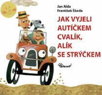 Jak vyjeli autíčkem Cvalík, Alík se strýčkem - Jindřich Škoda,Jan Alda