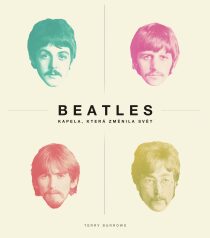 Beatles: kapela, která změnila svět Terry Burrows