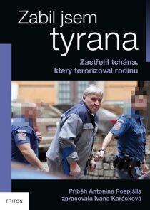 Zabil jsem tyrana - Zastřelil tchána, který terorizoval rodinu - Ivana Karásková
