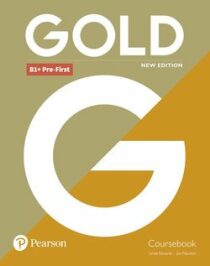Gold B1+ Pre-First Coursebook - Lynda Edwards,Jon Naunton