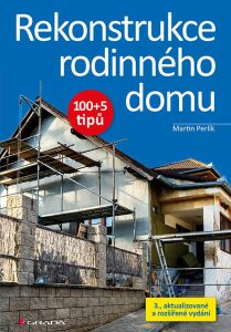 Rekonstrukce rodinného domu 100+5 tipů - Martin Perlík