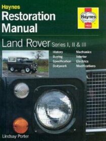 Land Rover Series I, II & III Restoration Manual - Lindsay Porter