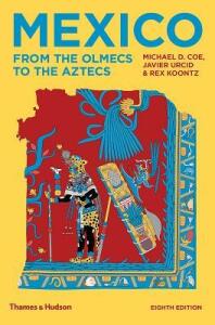 Mexico: From the Olmecs to the Aztecs - Michael D. Coe, Rex Koontz, ...
