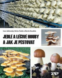 Jedlé a léčivé houby a jak je pěstovat - Ivan Jablonský, ...