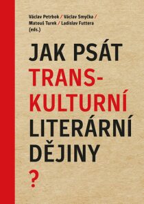 Jak psát transkulturní literární dějiny? - Ladislav Futtera, ...