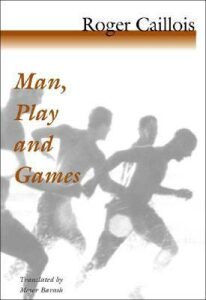 Man, Play and Games - Roger Caillois