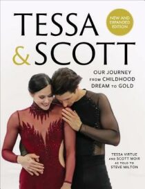 Tessa & Scott : Our Journey from Childhood Dream to Gold - Tessa Virtue