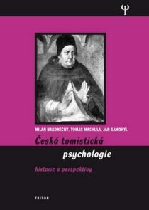 Česká tomistická psychologie - Milan Nakonečný, ...