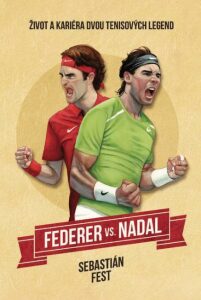 Federer vs. Nadal: Život a kariéra dvou tenisových legend Sebastian Fest