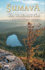 Šumava - Za tajemstvím horských jezer - Karel Fořt, ...