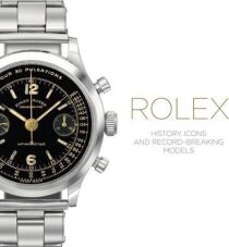 Rolex: History, Icons and Record-Breaking Models - Mara Cappelletti, ...