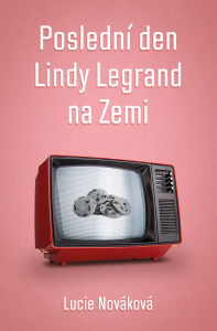 Poslední den Lindy Legrand na Zemi Lucie Nováková