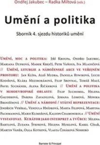 Umění a politika - Sborník 4. sjezdu historiků uměn - Ondřej Jakubec,Radka Miltová