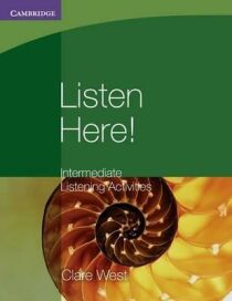 Listen Here! Intermediate Listening Activities - Clare West