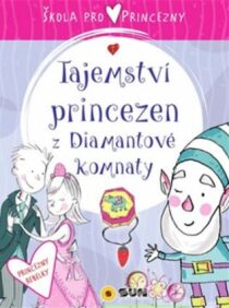 Škola pro princezny - Tajemství princezen z diamantové komnaty - Ana Serna Vara, ...