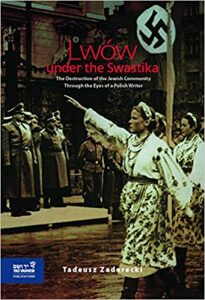 Lwów under the Swastika: The Destruction of the Jewish Community Through the Eyes of a Polish Writer - Zaderecki Tadeusz