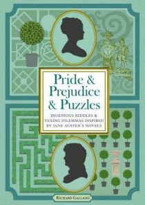 Pride & Prejudice & Puzzles : Ingenious Riddles & Vexing Dilemmas Inspired by Jane Austen´s Novels - Richard Wolfrik Galland