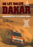 30 let Rallye Dakar – Dobrodružství s cejchem smrti - Jan Říha,Jaroslav Jindra