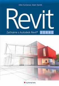 Revit - Začínáme s Autodesk Revit - Edita Kunčarová, ...
