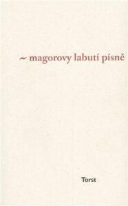 Magorovy labutí písně - Ivan Martin Jirous, ...
