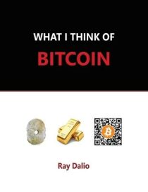 What I Think Of Bitcoin - Ray Dalio