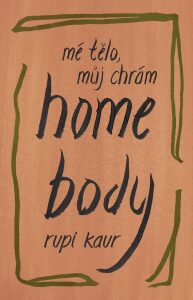 Home Body: Mé tělo, můj chrám Rupi Kaur
