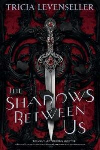 The Shadows Between Us - Tricia Levensellerová