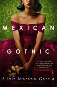 Mexican Gothic - Silvia Moreno-Garciová