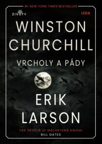 Vrcholy a pády Winstona Churchilla - Erik Larson,Ondřej Červenka