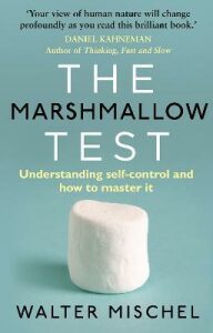 The Marshmallow Test : Understanding Self-control and How To Master It - Mischel Walter