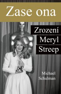 Zase ona - Zrození Meryl Streep Michael Schulman