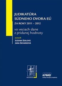 Judikatúra Súdneho dvora EÚ za roky 2011 – 2012 - Zuzana Šidlová, ...
