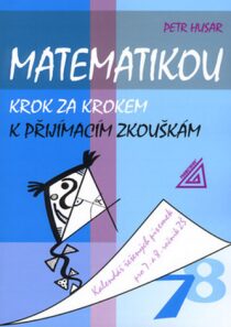 Matematikou krok za krokem k přijímacím zkouškám/Kalendář řešených písemek pro 7.a 8. ročník ZŠ - Petr Husar