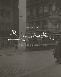 Josef Sudek The Legacy of a Deeper Vision - Antonín Dufek, ...