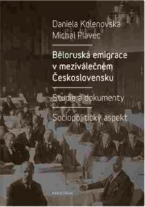Běloruská emigrace v meziválečném Československu - Michal Plavec, ...