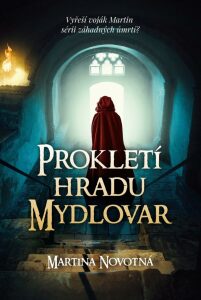 Prokletí hradu Mydlovar - Zločiny na zapomenutých hradech - Martina Novotná