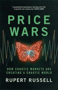 Price Wars : How Chaotic Markets Are Creating a Chaotic World - Rupert Russell
