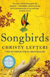 Songbirds - Christy Lefteri