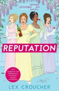 Reputation: ´If Bridgerton and Fleabag had a book baby´ Sarra Manning, perfect for fans of ´Mean Girls´ - Lex Croucher
