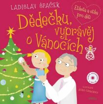 Dědečku, vyprávěj o Vánocích - Ladislav Špaček
