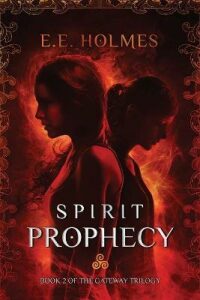 Spirit Prophecy : Book 2 of The Gateway Trilogy - E.E. Holmesová