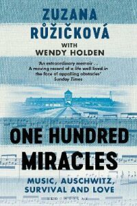 One Hundred Miracles: Music, Auschwitz, Survival and Love - Wendy Holdenová, ...