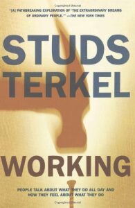 Working: People Talk about What They Do All Day and How They Feel about What They Do - Terkel Studs