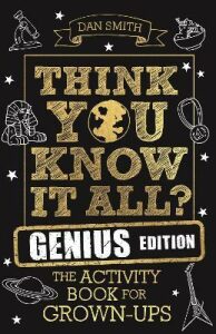 Think You Know It All? Genius Edition : The Activity Book for Grown-ups - Daniel Smith