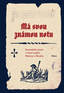 Má svou známou notu - Kramářské písně v ústní tradici Moravy a Slezska - Věra Frolcová, Pavel Kosek, ...