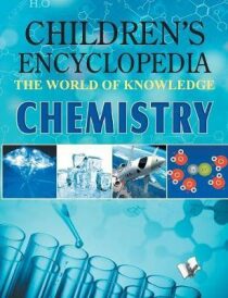 Children Encyclopedia - Chemistry : The World of Knowledge - Vohra Manasvi